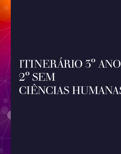 Itinerário 3º Ano 2º Semestre Ciências Humanas.